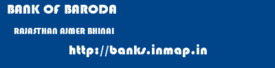 BANK OF BARODA  RAJASTHAN AJMER BHINAI   banks information 